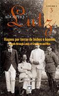 Ler Adolpho Lutz - Viagens por terra de bichos e homens - v.3, Livro 3, do autor Jaime L. Benchimol; Magali Romero Sá Ler Adolpho Lutz - Viagens por terra de bichos e homens - v.3, Livro 3, do autor Jaime L. Benchimol; Magali Romero Sá