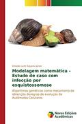 Ler Modelagem matemática - Estudo de caso com infecção por esquistossomose: Algoritmos genéticos como mecanismo de obtenção deregras de evolução de Autômatos Celulares, do autor Leite Siqueira Júnior Erinaldo Ler Modelagem matemática - Estudo de caso com infecção por esquistossomose: Algoritmos genéticos como mecanismo de obtenção deregras de evolução de Autômatos Celulares, do autor Leite Siqueira Júnior Erinaldo