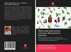 Óleos essenciais contra moluscos Biomphalaria glabrata: Utilização de óleos essenciais utilizados pela hidrodistilação para avaliar a mortalidade de caracóis transmissores de esquistossomose, do autor Gustavo Oliveira Everton; Ana Patrícia Matos Pereira; Victor Elias Mouchrek Filho