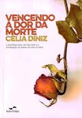 Ler Vencendo a dor da morte, do autor Célia Diniz