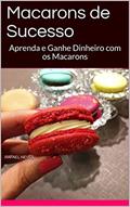 Ler Macarons de Sucesso: Aprenda e Ganhe Dinheiro com os Macarons, do autor Rafael Neves