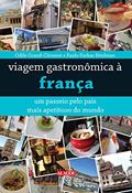 Ler Viagem Gastronômica à França: um Passeio Pelo País Mais Apetitoso do Mundo, do autor Odile Grand-Clément; Paulo Bitelman