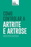 Ler Coleção saúde essencial - Como controlar a Artrite e Artrose, do autor Alto Astral Ler Coleção saúde essencial - Como controlar a Artrite e Artrose, do autor Alto Astral