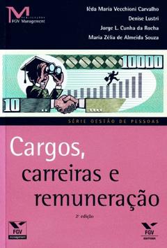 Cargos, Carreiras e Remuneração, do autor Denise Lustri; Iêda Maria Vecchioni Carvalho; Jorge L. Cunha Da Rocha; Maria Zélia De Almeida Souza