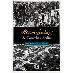 Memorias. De Corumba A Berlim, do autor Mario Calabria