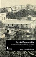 Ler Sertão Cosmopolita: Tensões da Modernidade de Corumbá (1872-1918), do autor João Carlos de Souza Ler Sertão Cosmopolita: Tensões da Modernidade de Corumbá (1872-1918), do autor João Carlos de Souza
