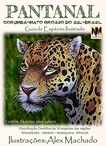 Ler Pantanal: Classificação científica de 50 espécies animais da região do Pantanal de Corumbá Mato Grosso do Sul Brasil, do autor Alex Machado