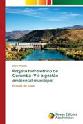 Ler Projeto hidrelétrico de Corumbá IV e a gestão ambiental municipal: Estudo de caso, do autor Dario Peixoto Ler Projeto hidrelétrico de Corumbá IV e a gestão ambiental municipal: Estudo de caso, do autor Dario Peixoto