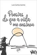 Ler Poesias do que a vida me ensinou, do autor Luiz Carlos Gemio
