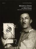 Ler Memória do Cinema em Mato Grosso (Coleção Memória e Mito do Cinema em Mato Grosso Livro 1), do autor Luiz Carlos Oliveira de Borges