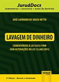 Ler Lavagem de Dinheiro - Comentários à Lei 9.613/1998 com Alterações da Lei 12.683/2012 - JuruáDocs: Comentários + casuística + notas de doutrina, do autor José Laurindo de Souza Netto