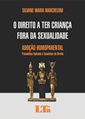 Ler O Direito A Ter Criança Fora Da Sexualidade: Adoção Homoparental - Psicanálise Aplicada à Casuística Do Direito, do autor Silvane Maria Marchesini Ler O Direito A Ter Criança Fora Da Sexualidade: Adoção Homoparental - Psicanálise Aplicada à Casuística Do Direito, do autor Silvane Maria Marchesini