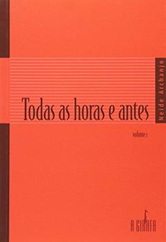 Todas as Horas e Antes - Volume 1, do autor Neide Archanjo