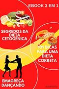 Ler Ebook 3em1: Segredos da dieta cetogênica Emagrecer Dançando 101 dicas para uma dieta correta, do autor ARCHANJO JR Ler Ebook 3em1: Segredos da dieta cetogênica Emagrecer Dançando 101 dicas para uma dieta correta, do autor ARCHANJO JR
