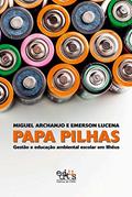 Ler Papa Pilhas: Gestão e Educação Ambiental Escolar em Ilhéus (Volume 1), do autor Miguel Archanjo; Emerson Lucena Ler Papa Pilhas: Gestão e Educação Ambiental Escolar em Ilhéus (Volume 1), do autor Miguel Archanjo; Emerson Lucena