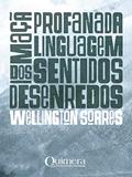 Ler Kit Wellington Soares: Desenredo, Linguagem dos Sentidos, Maçã Profanada, do autor Wellington Soares