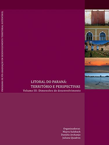 Ler Litoral do Paraná: território e perspectivas, do autor Mayra Taiza Sulzbach; Daniela Resende Archanjo; Juliana Quadros