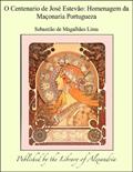 Ler O Centenario de Josç Esteváo: Homenagem da Maåonaria Portugueza, do autor Sebastiá Lima; o