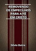 Ler Removendo os Empecilhos Para a Fe em Cristo, do autor Silvio Dutra