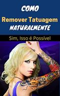 Ler Como Remover Tatuagem Naturalmente: Removendo Tatuagem Naturalmente, do autor william carlos