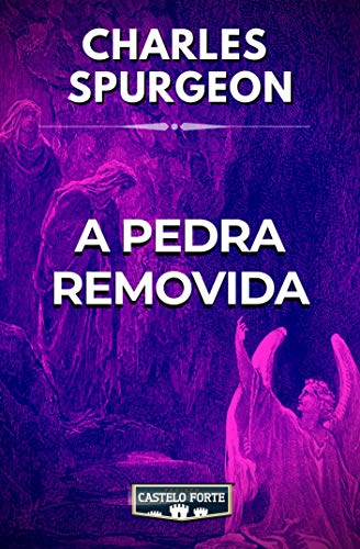 Ler A Pedra Removida, do autor Charles Haddon Spurgeon Ler A Pedra Removida, do autor Charles Haddon Spurgeon