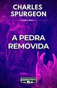 Ler A Pedra Removida, do autor Charles Haddon Spurgeon