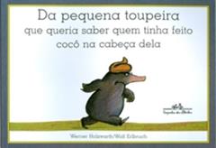 Da pequena toupeira que queria saber quem tinha feito cocô na cabeça dela, do autor Werner Holzwarth