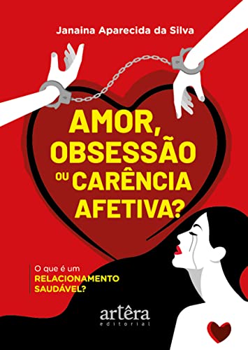 Ler Amor, Obsessão ou Carência Afetiva?: O que é um Relacionamento Saudável?, do autor Janaína Aparecida da Silva Ler Amor, Obsessão ou Carência Afetiva?: O que é um Relacionamento Saudável?, do autor Janaína Aparecida da Silva