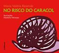 Ler No risco do caracol, do autor Maria Valéria Rezende Ler No risco do caracol, do autor Maria Valéria Rezende