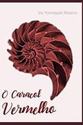 Ler O Caracol Vermelho, do autor Iris Yamasaki Ribeiro