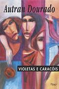 Ler Violetas e caracóis, do autor Autran Dourado Ler Violetas e caracóis, do autor Autran Dourado