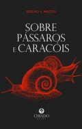 Ler Sobre pássaros e caracóis, do autor Breno X. Matos Ler Sobre pássaros e caracóis, do autor Breno X. Matos