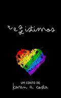 Ler (R) e (s) xistimos, do autor Karen A. Costa