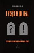 Ler O Preço de um ideal Tentaram me calar, mas não apagarão a minha escrita., do autor Reginaldo Loureiro Pereira Ler O Preço de um ideal Tentaram me calar, mas não apagarão a minha escrita., do autor Reginaldo Loureiro Pereira