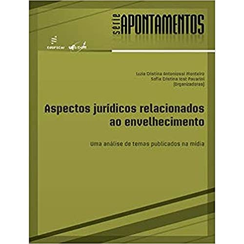 Ler Aspectos jurídicos relacionados ao envelhecimento: uma Análise de Temas Publicados na Mídia, do autor Luzia Cristina A. Monteiro; Sofia Cristina I. Pavarini Ler Aspectos jurídicos relacionados ao envelhecimento: uma Análise de Temas Publicados na Mídia, do autor Luzia Cristina A. Monteiro; Sofia Cristina I. Pavarini