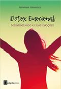 Ler Detox emocional: Desintoxicando as suas emoções, do autor Fernanda Fernandes