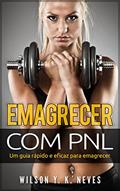 Ler Emagrecer com PNL: Técnica de emagrecimento através da mudança de percepção dos alimentos utilizando PNL (Mastering PNL Livro 1), do autor Wilson Yudi Kimura Neves Ler Emagrecer com PNL: Técnica de emagrecimento através da mudança de percepção dos alimentos utilizando PNL (Mastering PNL Livro 1), do autor Wilson Yudi Kimura Neves