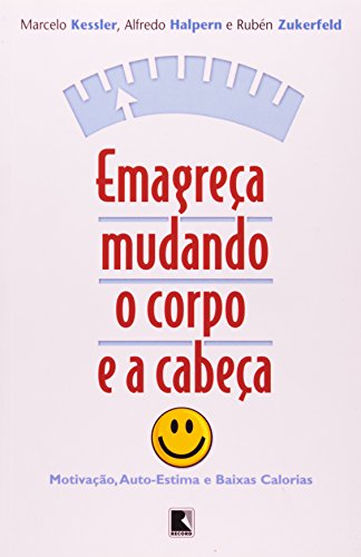 Ler Emagreça Mudando O Corpo E A Cabeça, do autor Marcelo Kessler; Alfredo Halpern; Rubén Zukerfel
