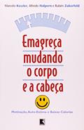 Ler Emagreça Mudando O Corpo E A Cabeça, do autor Marcelo Kessler; Alfredo Halpern; Rubén Zukerfel Ler Emagreça Mudando O Corpo E A Cabeça, do autor Marcelo Kessler; Alfredo Halpern; Rubén Zukerfel