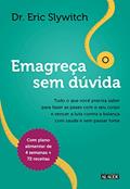 Ler Emagreça sem Dúvida: Tudo o que Você Precisa Saber Para Fazer as Pazes com o seu Corpo e Vencer a Luta Contra a Balança com Saúde e sem Passar Fome, do autor Eric Slywitch Ler Emagreça sem Dúvida: Tudo o que Você Precisa Saber Para Fazer as Pazes com o seu Corpo e Vencer a Luta Contra a Balança com Saúde e sem Passar Fome, do autor Eric Slywitch