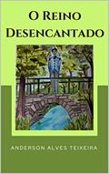 Ler O reino desencantado, do autor Anderson Alves Teixeira Ler O reino desencantado, do autor Anderson Alves Teixeira