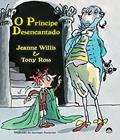 Ler O príncipe desencantado, do autor Jeanne Willis Ler O príncipe desencantado, do autor Jeanne Willis