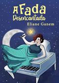 Ler A Fada Desencantada, do autor Eliane Ganem