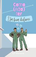 Ler Como (não) ter um bom disfarce: Série de Contos: Desencantadas, do autor Isa Moreira Ler Como (não) ter um bom disfarce: Série de Contos: Desencantadas, do autor Isa Moreira