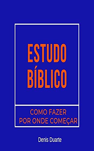 Ler Estudo Bíblico : como fazer e por onde começar, do autor Denis Duarte