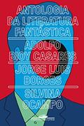 Ler Antologia da literatura fantástica, do autor Jorge Luis Borges; Adolfo Bioy Casares; Silvina Ocampo Ler Antologia da literatura fantástica, do autor Jorge Luis Borges; Adolfo Bioy Casares; Silvina Ocampo