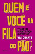 Ler Quem é você na fila do pão?: Tenha um plano e faça acontecer, do autor Viviane Duarte