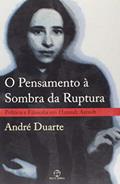 Ler O pensamento à sombra da ruptura: política e filosofia em Hannah Arendt: Política e filosofia em Hannah Arendt, do autor Andre Duarte