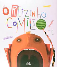 O reizinho comilão, do autor Fê