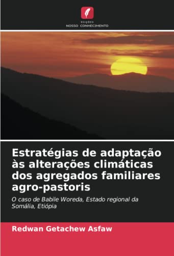 Ler Estratégias de adaptação às alterações climáticas dos agregados familiares agro-pastoris: O caso de Babile Woreda, Estado regional da Somália, Etiópia, do autor Redwan Getachew Asfaw